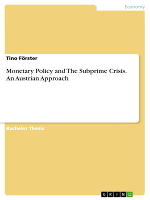 cover image of Monetary Policy and the Subprime Crisis. an Austrian Approach